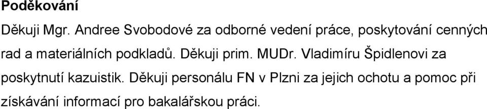 materiálních podkladů. Děkuji prim. MUDr.