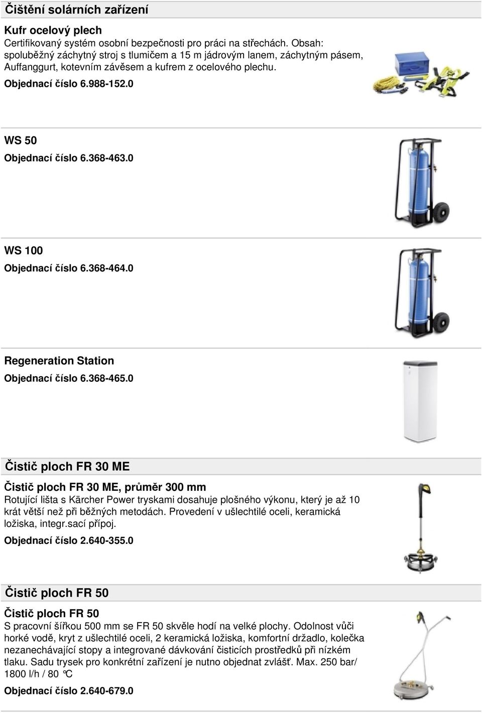 368-463.0 WS 100 Objednací číslo 6.368-464.0 Regeneration Station Objednací číslo 6.368-465.