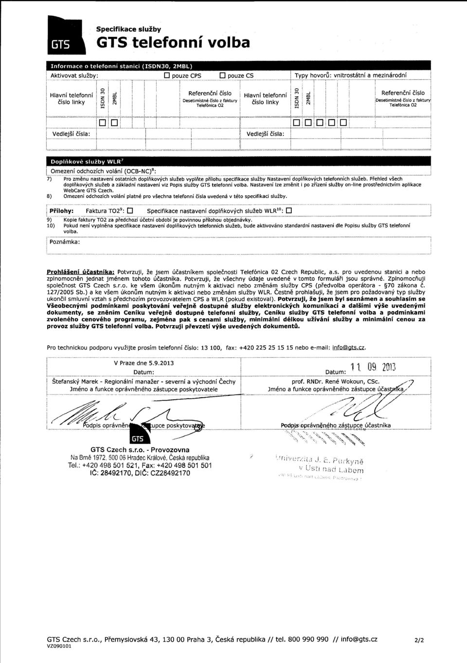 Nastaveni lze zm6nit i po ziizeni sluzby on-line prostfednicwim aplikace Webcare GTS Czech. Omezeni odchozich vol6ni platn6 pro v5echna telefonni iisla uvedenii v t6to specifikaci sluzby.