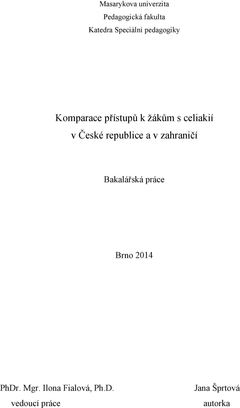 v České republice a v zahraničí Bakalářská práce Brno 2014