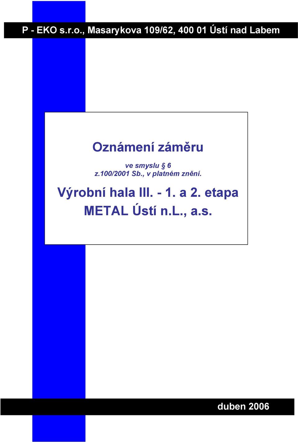 Oznámení záměru ve smyslu 6 z.100/2001 Sb.