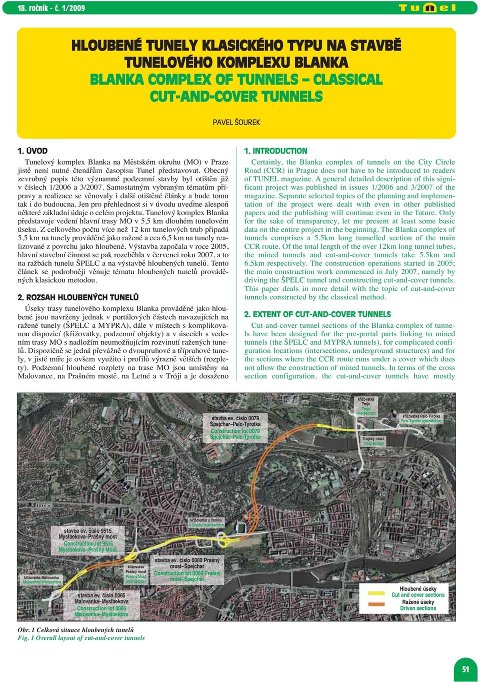 Obecný zevrubný popis této významné podzemní stavby byl otištěn již v číslech 1/2006 a 3/2007.