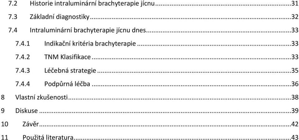 .. 33 7.4.2 TNM Klasifikace... 33 7.4.3 Léčebná strategie... 35 7.4.4 Podpůrná léčba.