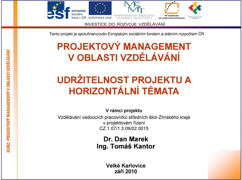 V rámci projektu Vzdělávání vedoucích pracovníků středních škol Zlínského kraje v