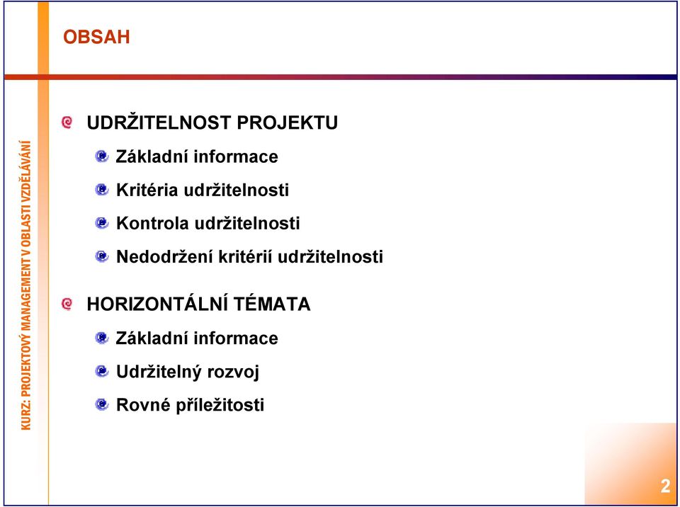 Nedodržení kritérií udržitelnosti HORIZONTÁLNÍ