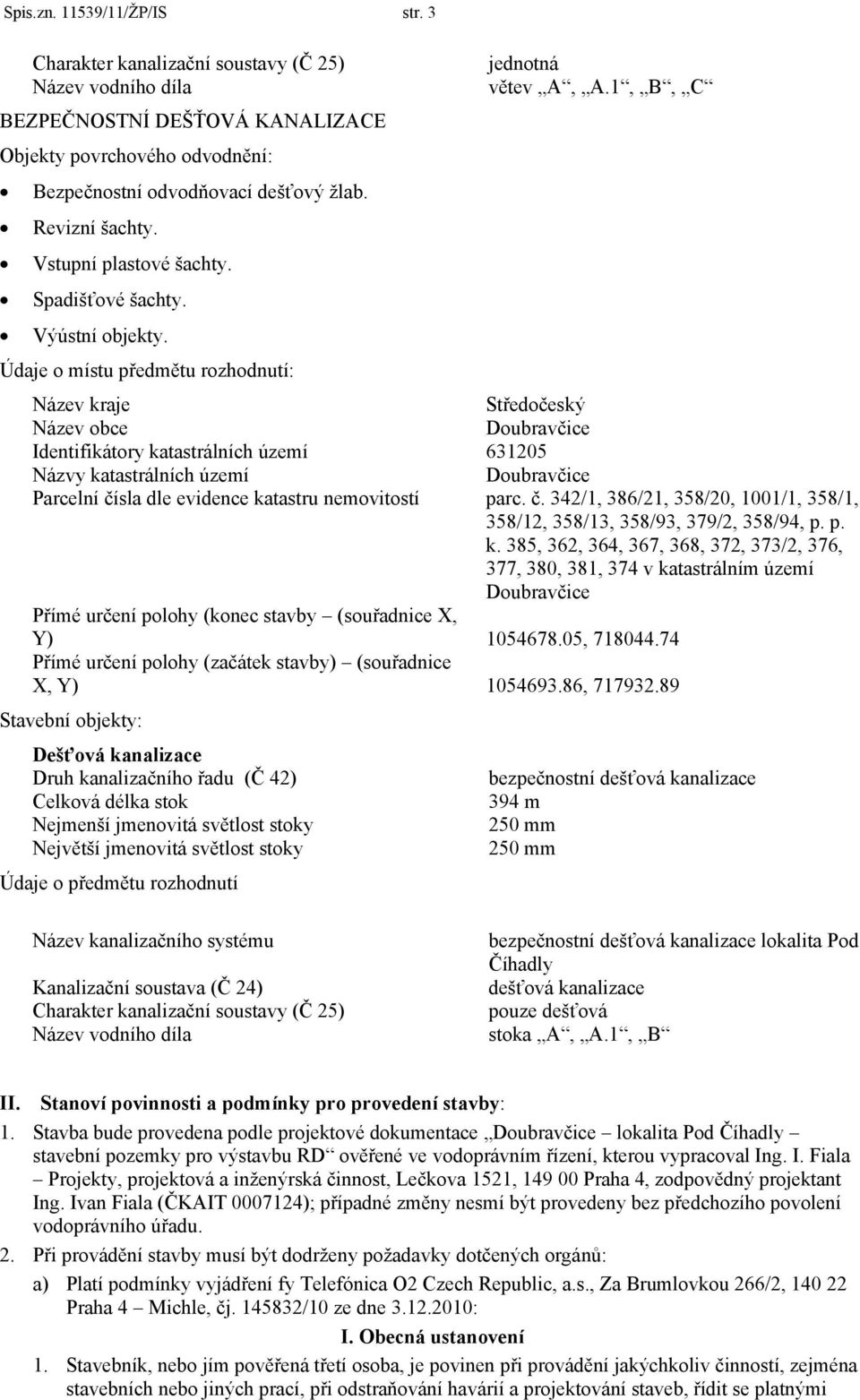 1, B, C Název kraje Středočeský Název obce Identifikátory katastrálních území 631205 Názvy katastrálních území Parcelní čí