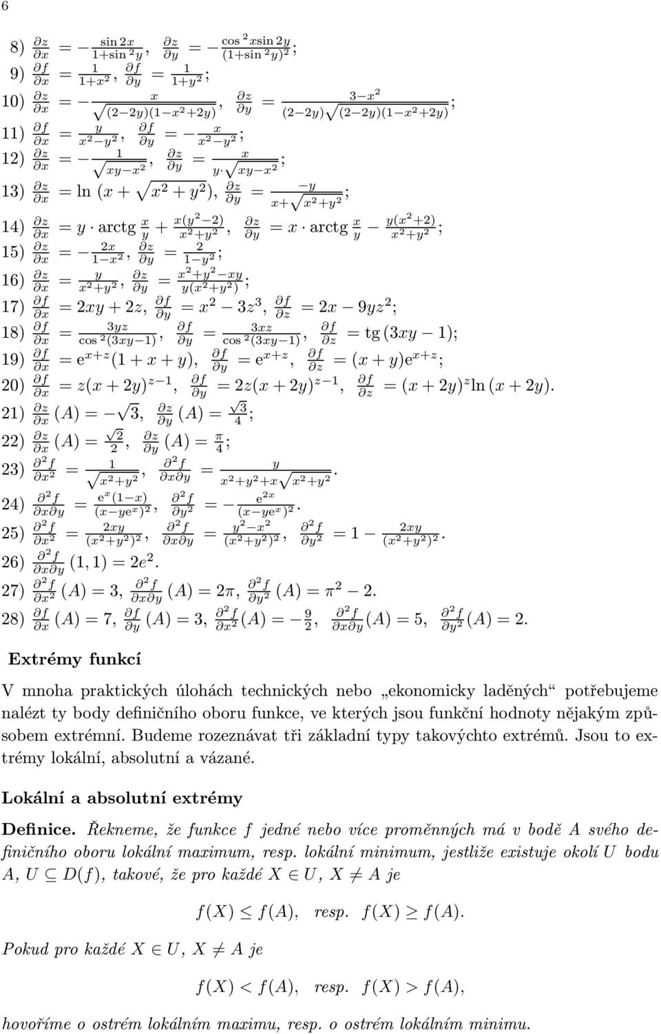 3, z =x 9yz ; 18) x = 3yz cos (3xy 1), y = 3xz cos (3xy 1), z 19) x =ex+z (1+x+y), y =ex+z, 0) x = z(x+y)z 1, 1) z x (A)= 3, ) z x (A)=, z 3) f x = 1 y =z(x+y)z 1, z y (A)= 3 4 ; y (A)= π 4 ; x +y,