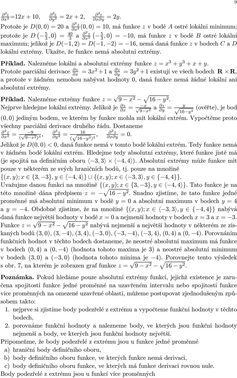 16,nemádanáfunkce zvbodech Ca D lokální extrémy. Ukažte, že funkce nemá absolutní extrémy. Příklad.Nalezněmelokálníaabsolutníextrémyfunkce z= x 3 + y 3 + x+y.