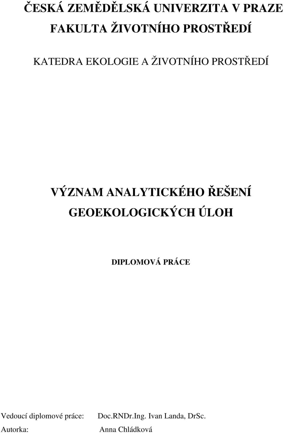 ANAYTIKÉHO ŘEŠENÍ GEOEKOOGIKÝH ÚOH IPOMOVÁ PÁE