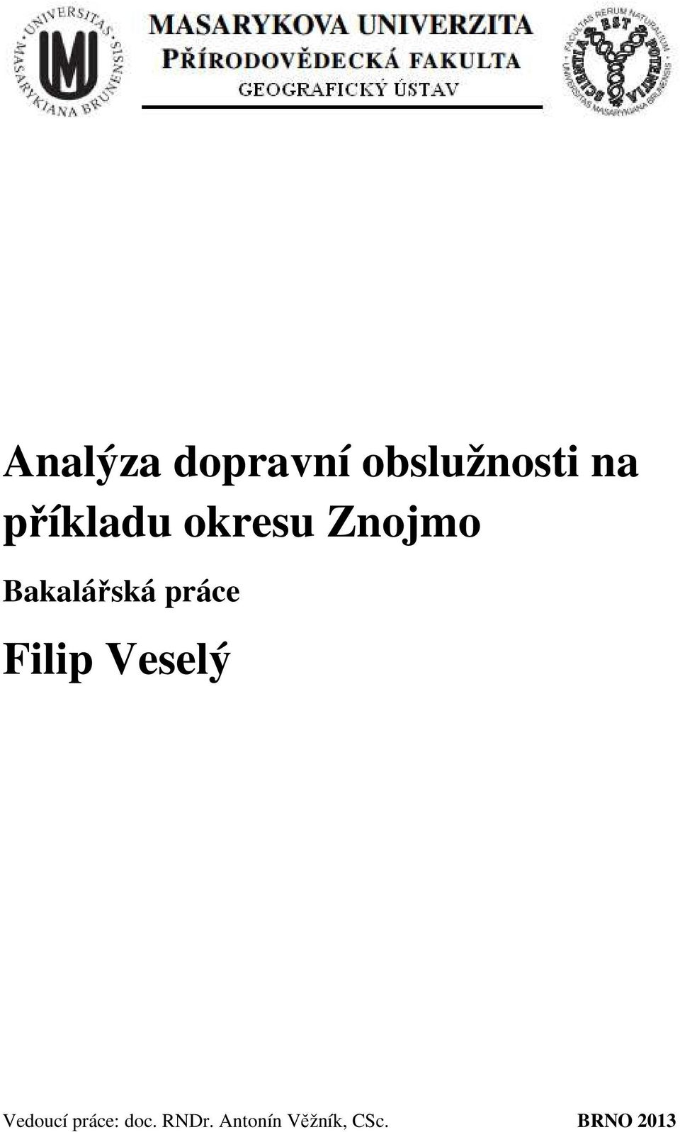 práce Filip Veselý Vedoucí práce: