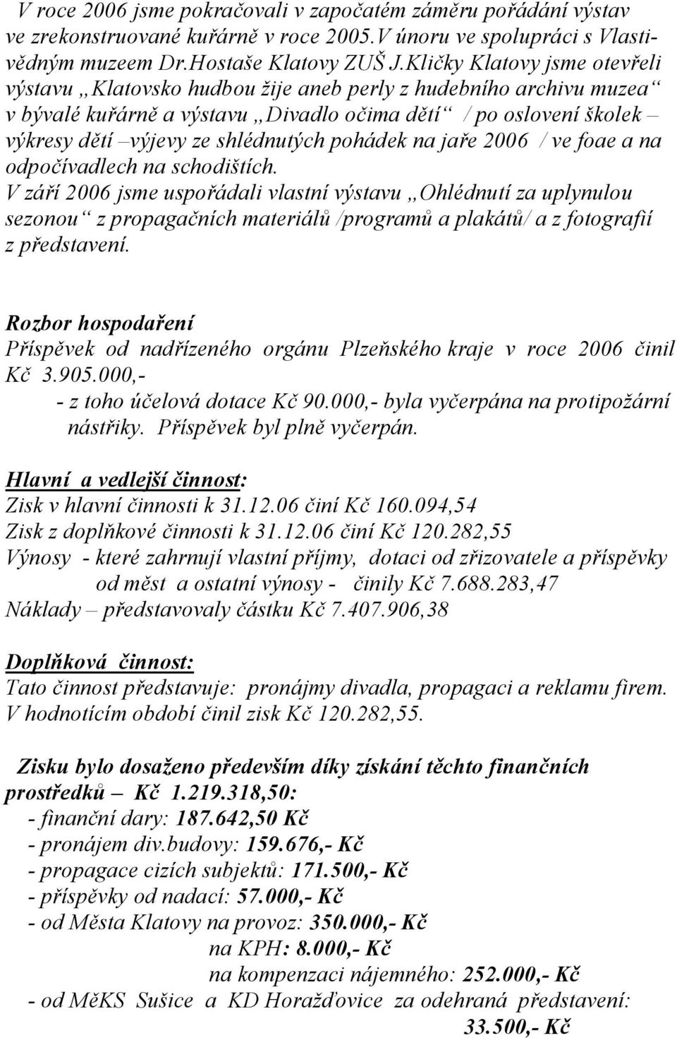 pohádek na jaře 2006 / ve foae a na odpočívadlech na schodištích.