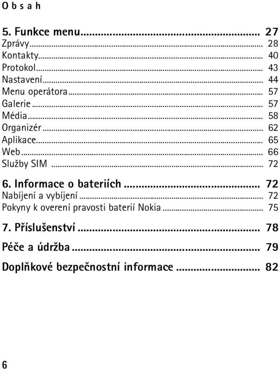 .. 66 Slu¾by SIM... 72 6. Informace o bateriích... 72 Nabíjení a vybíjení.