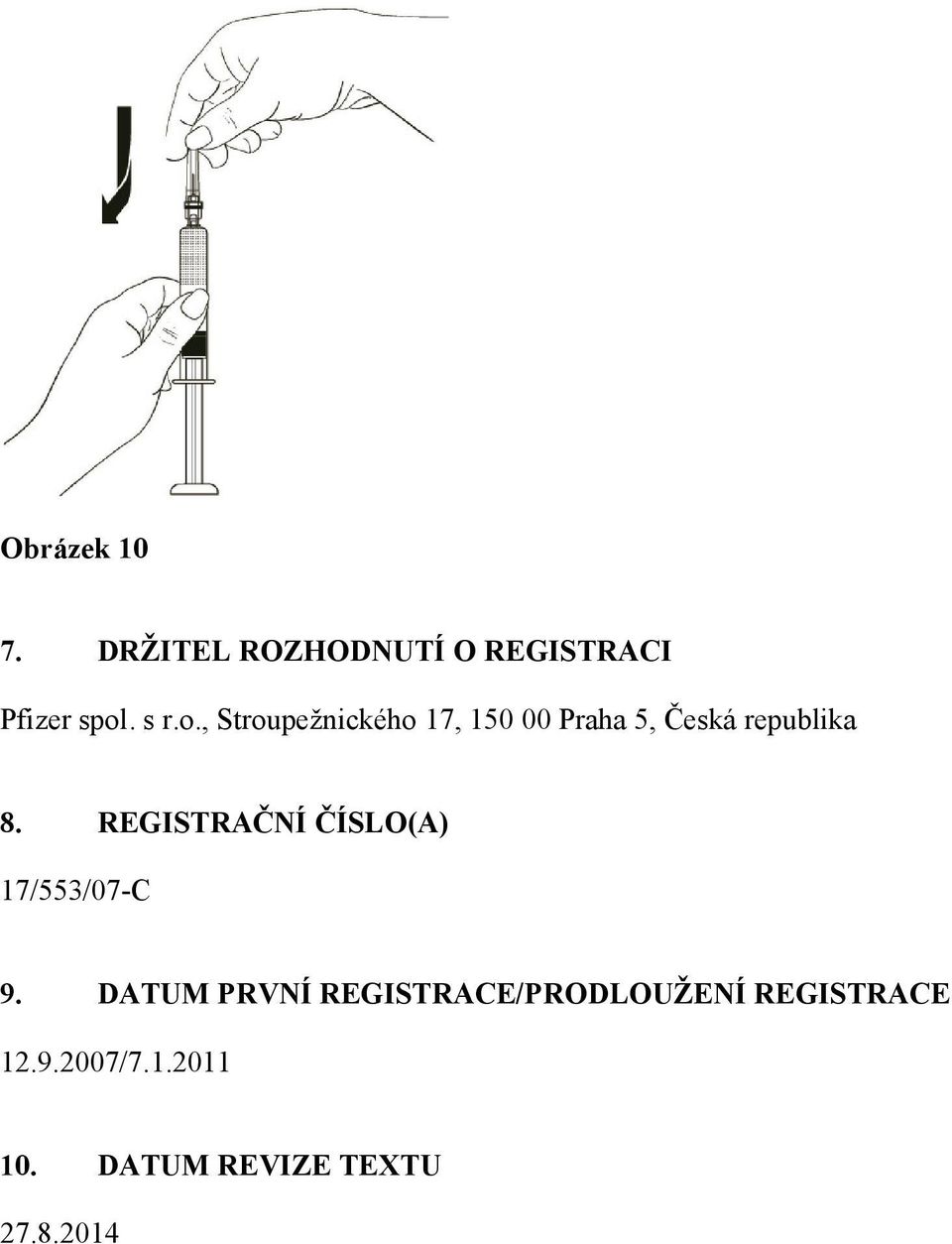 REGISTRAČNÍ ČÍSLO(A) 17/553/07-C 9.