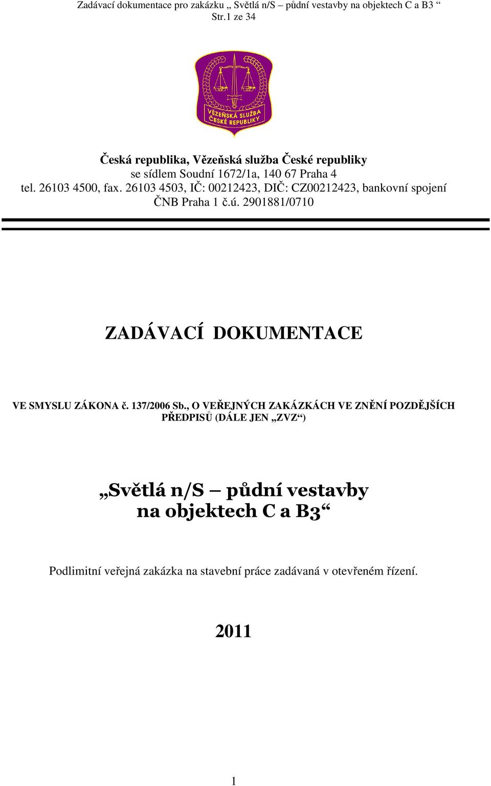 2901881/0710 ZADÁVACÍ DOKUMENTACE VE SMYSLU ZÁKONA č. 137/2006 Sb.