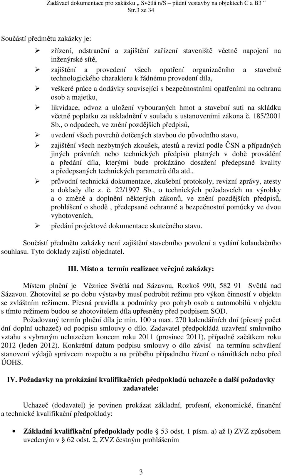 suti na skládku včetně poplatku za uskladnění v souladu s ustanoveními zákona č. 185/2001 Sb.