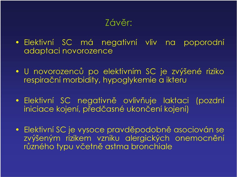 negativně ovlivňuje laktaci (pozdní iniciace kojení, předčasné ukončení kojení) Elektivní SC je