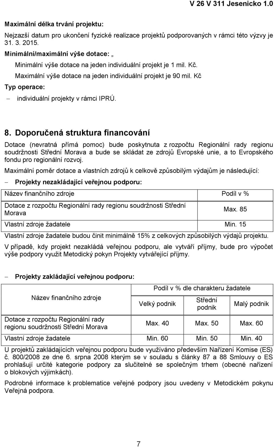 Kč Typ operace: individuální projekty v rámci IPRÚ. 8.