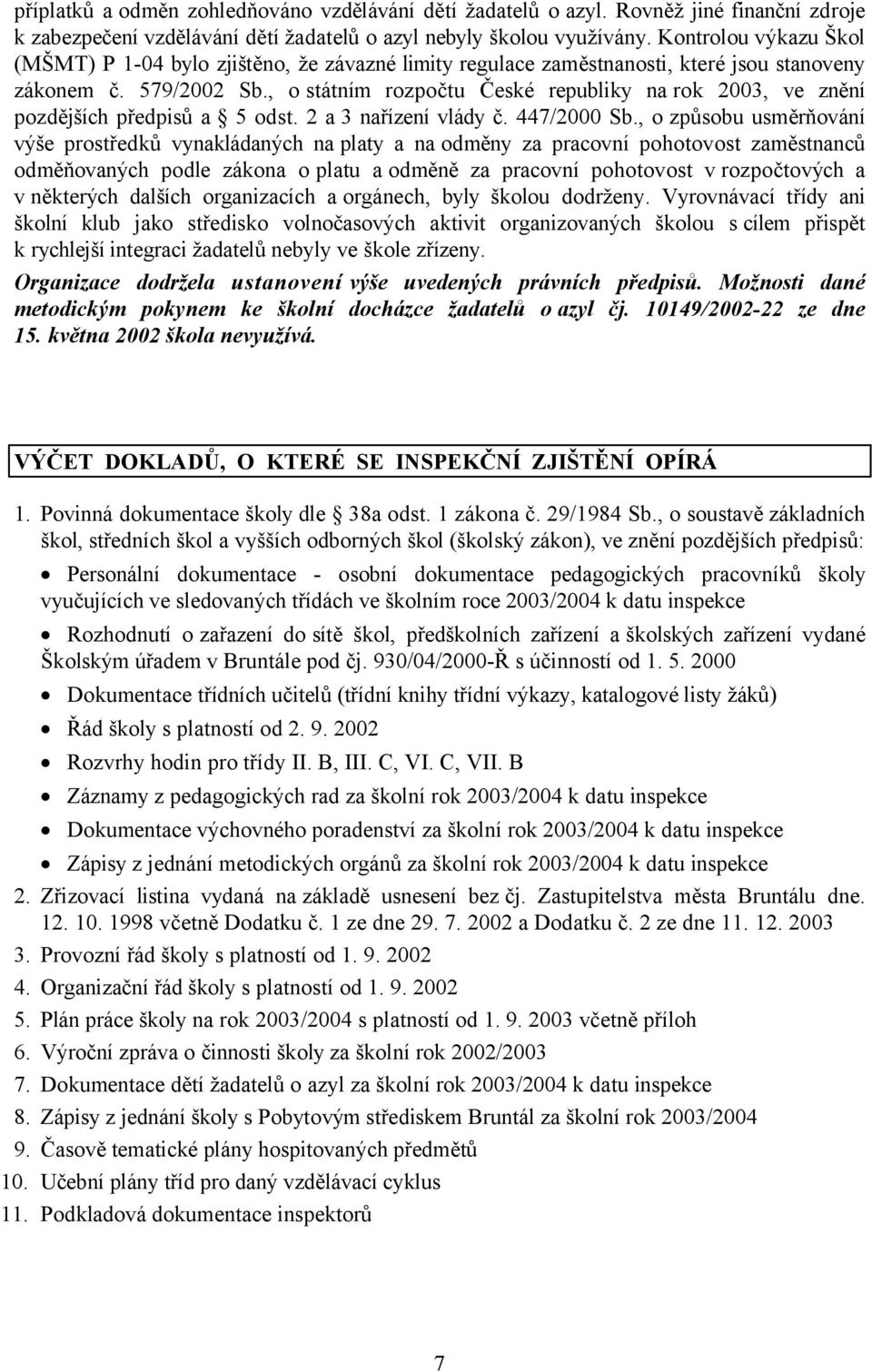 , o státním rozpočtu České republiky na rok 2003, ve znění pozdějších předpisů a 5 odst. 2 a 3 nařízení vlády č. 447/2000 Sb.