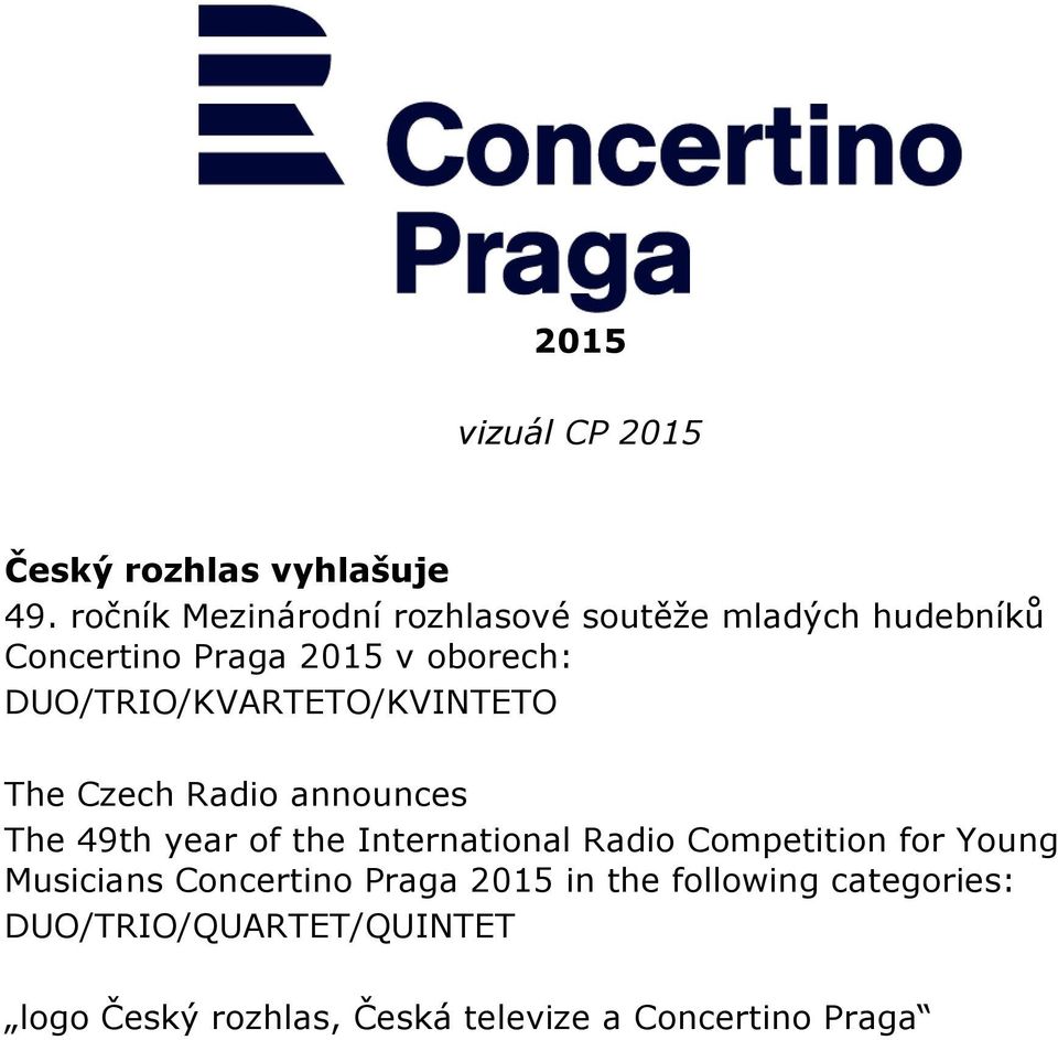 DUO/TRIO/KVARTETO/KVINTETO The Czech Radio announces The 49th year of the International Radio