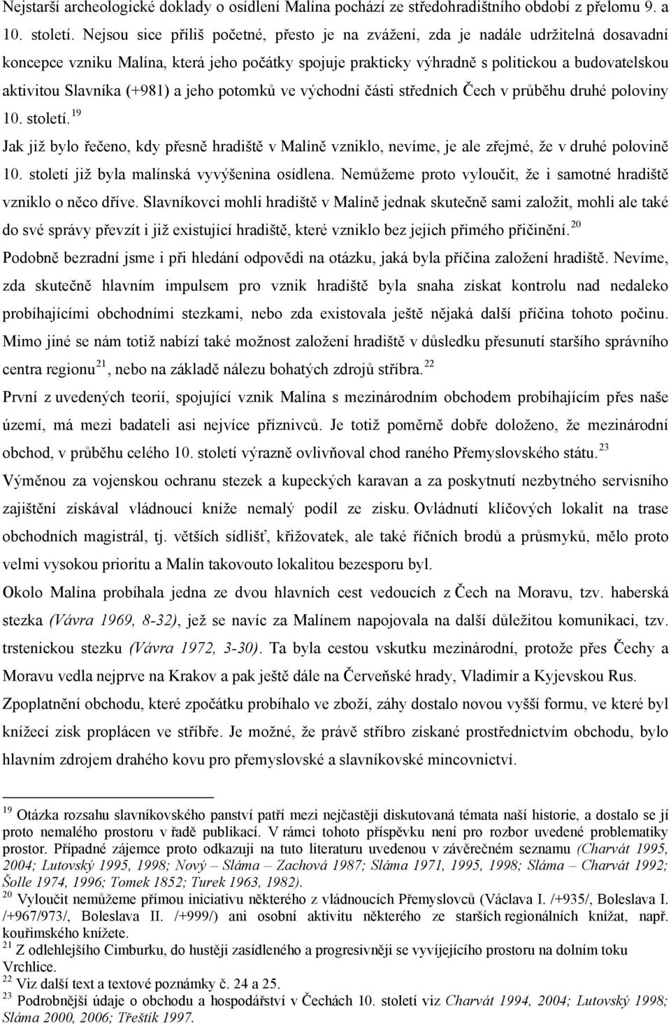 Slavníka (+981) a jeho potomků ve východní části středních Čech v průběhu druhé poloviny 10. století.