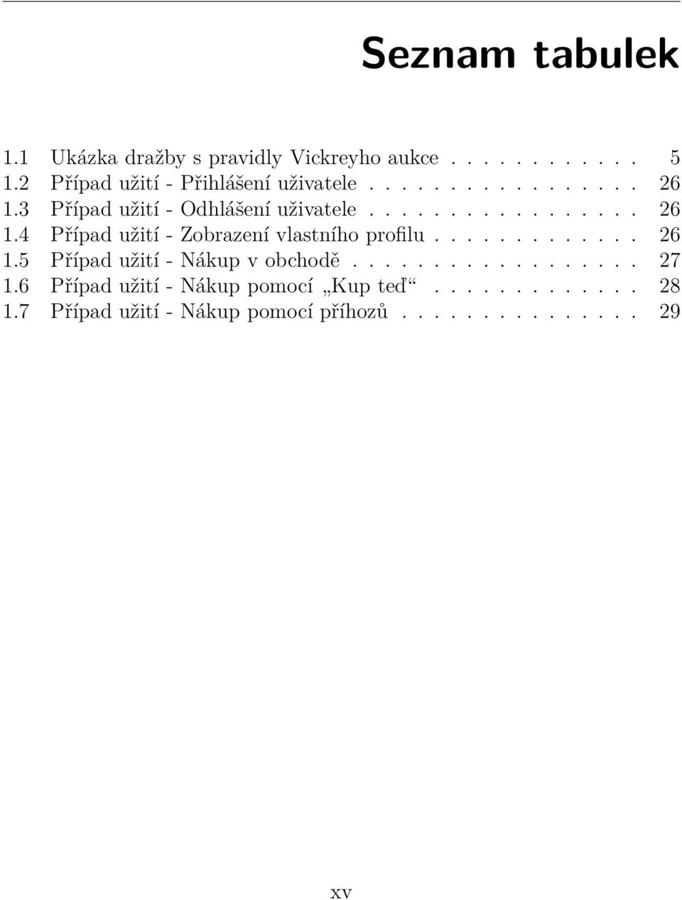 ............ 26 1.5 Případ užití - Nákup v obchodě.................. 27 1.