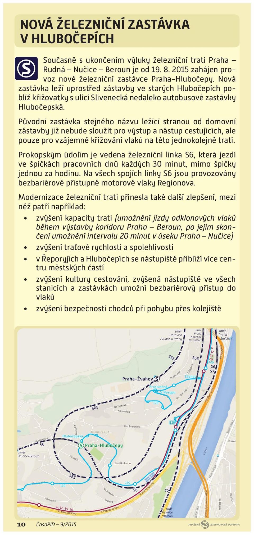 Původní zastávka stejného názvu ležící stranou od domovní zástavby již nebude sloužit pro výstup a nástup cestujících, ale pouze pro vzájemné křižování vlaků na této jednokolejné trati.