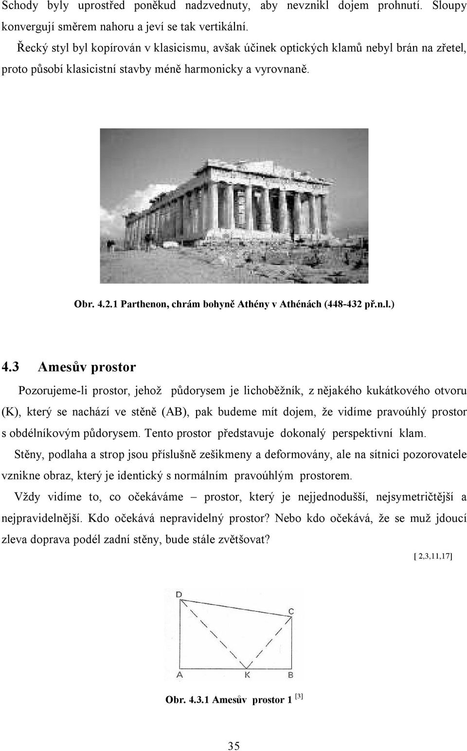 1 Parthenon, chrám bohyně Athény v Athénách (448-432 př.n.l.) 4.