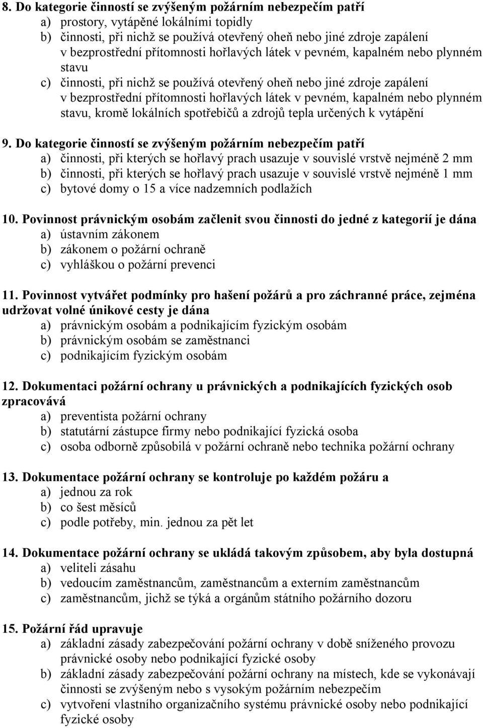 stavu, kromě lokálních spotřebičů a zdrojů tepla určených k vytápění 9.