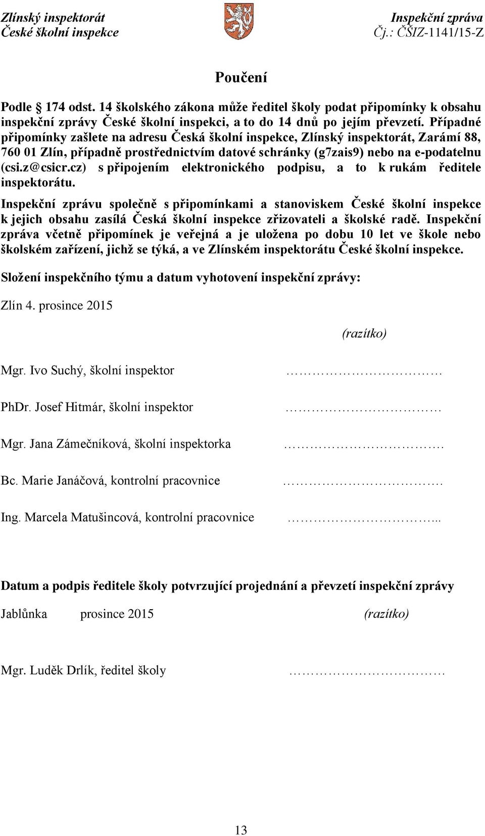 cz) s připojením elektronického podpisu, a to k rukám ředitele inspektorátu.