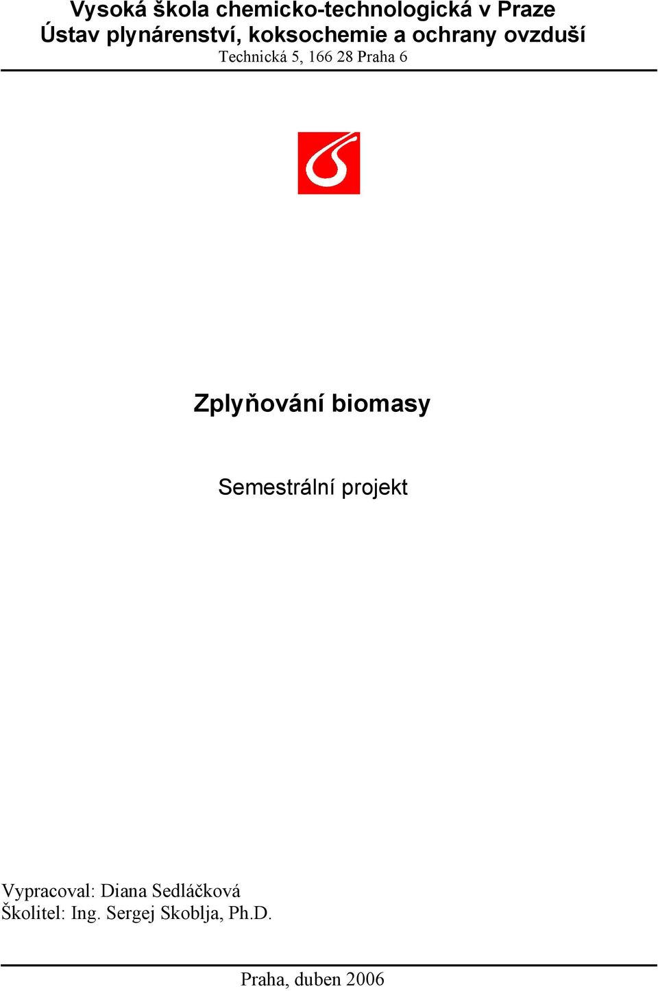 28 Praha 6 Zplyňování biomasy Semestrální projekt