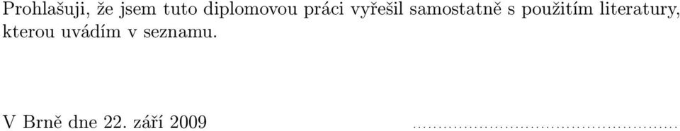 kterou uvádím v seznamu. V Brně dne 22.