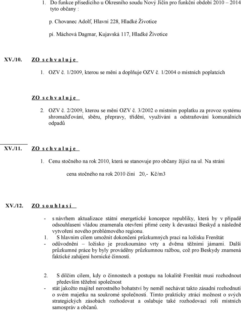 3/2002 o místním poplatku za provoz systému shromažďování, sběru, přepravy, třídění, využívání a odstraňování komunálních odpadů XV./11. 1.