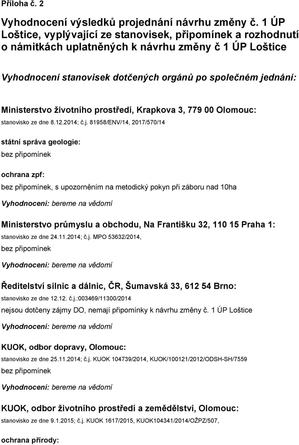 životního prostředí, Krapkova 3, 779 00 Olomouc: stanovisko ze dne 8.12.2014; č.j.