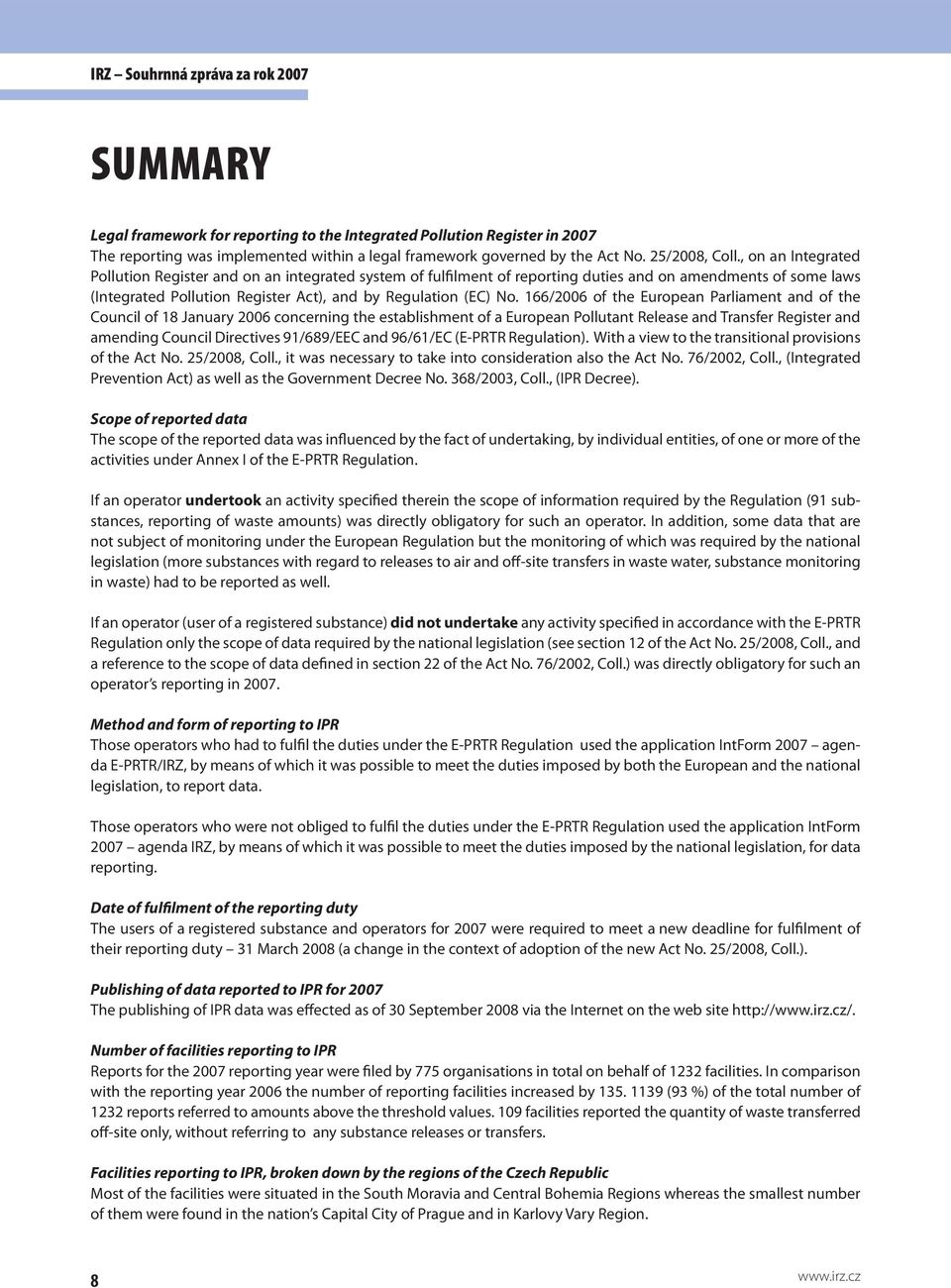 166/2006 of the European Parliament and of the Council of 18 January 2006 concerning the establishment of a European Pollutant Release and Transfer Register and amending Council Directives 91/689/EEC