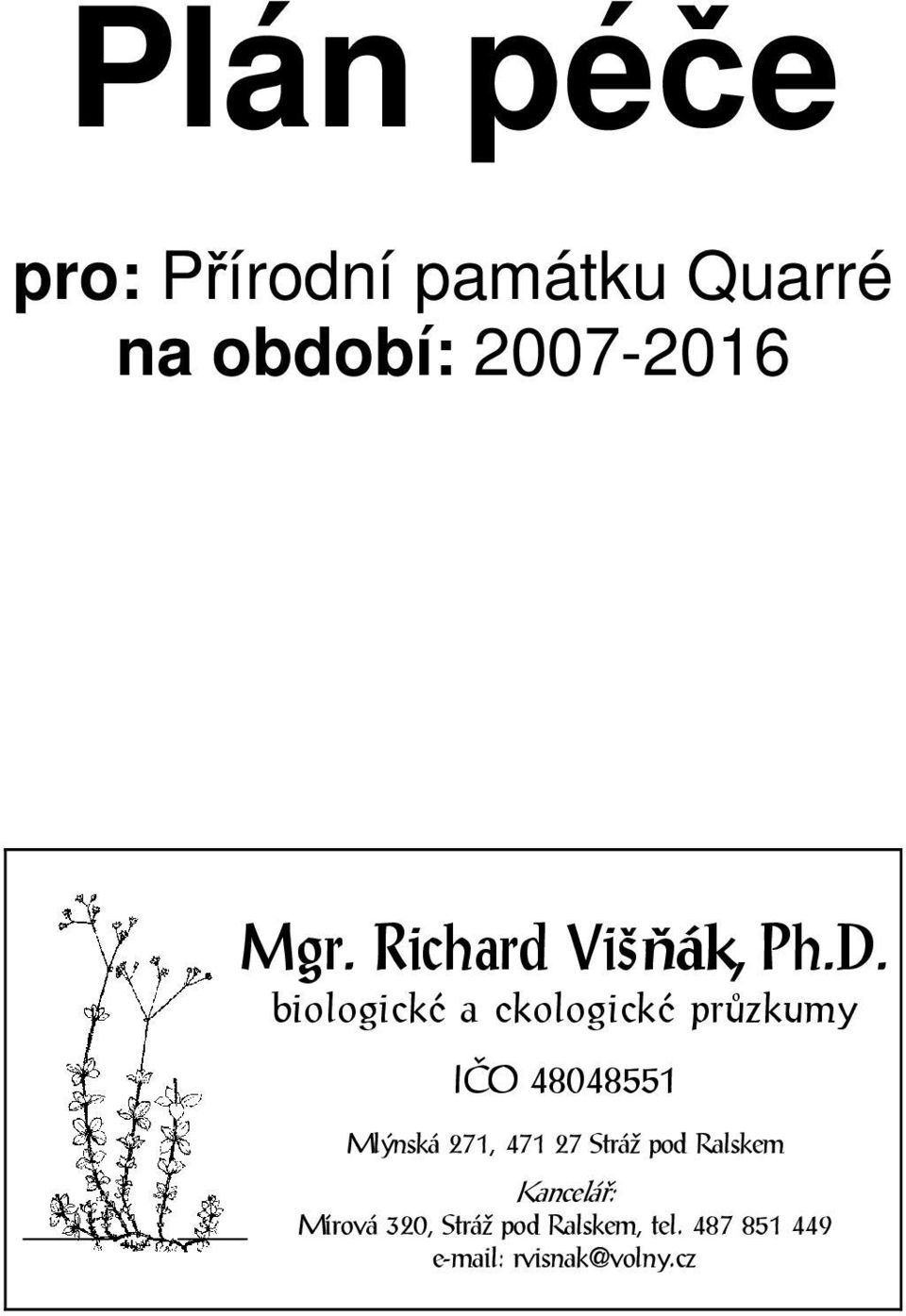 IČO 48048551 Mlýnská 271, 471 27 Stráž pod Ralskem