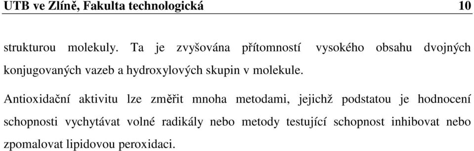 vysokého obsahu dvojných Antioxidační aktivitu lze změřit mnoha metodami, jejichž