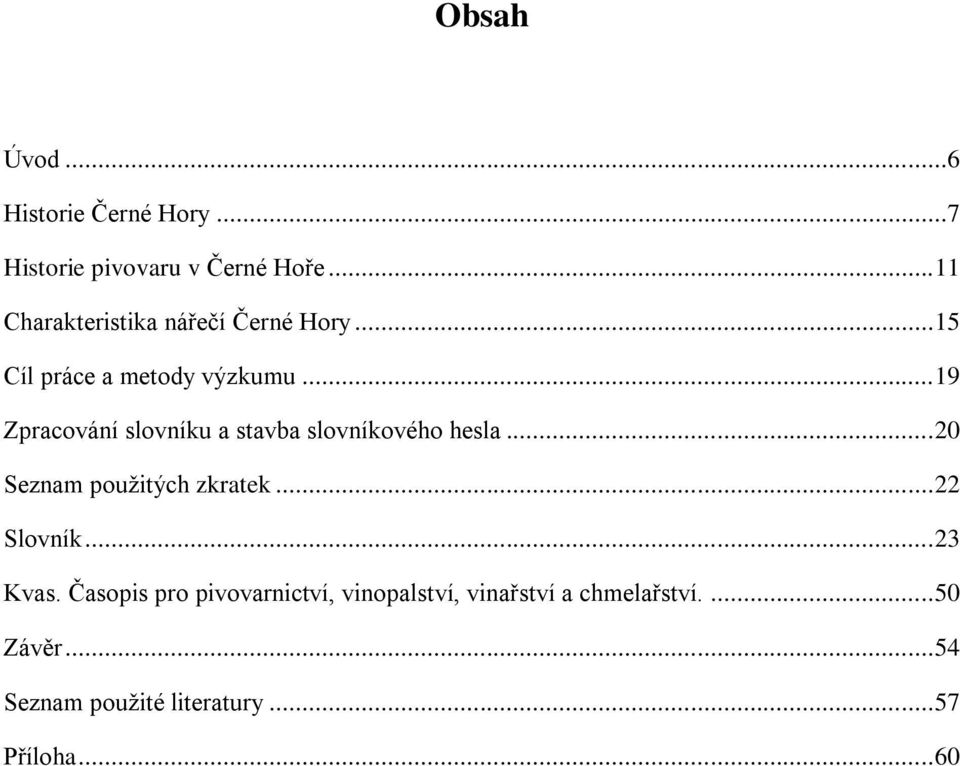 .. 19 Zpracování slovníku a stavba slovníkového hesla... 20 Seznam použitých zkratek.