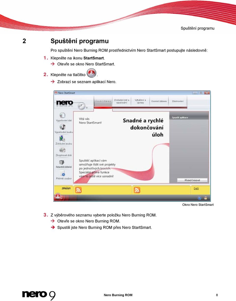 Klepněte na tlačítko. Zobrazí se seznam aplikací Nero. Okno Nero StartSmart 3.