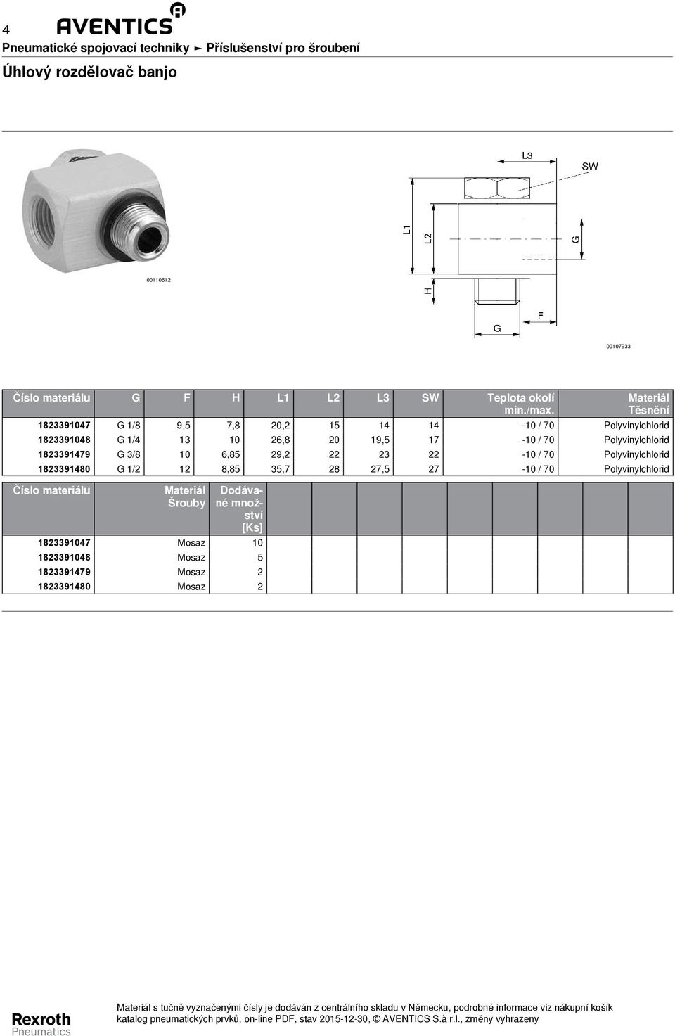 Polyvinylchlorid 1823391479 3/8 10 6,85 29,2 22 23 22-10 / 70 Polyvinylchlorid 1823391480 1/2 12 8,85 35,7 28 27,5 27-10 / 70