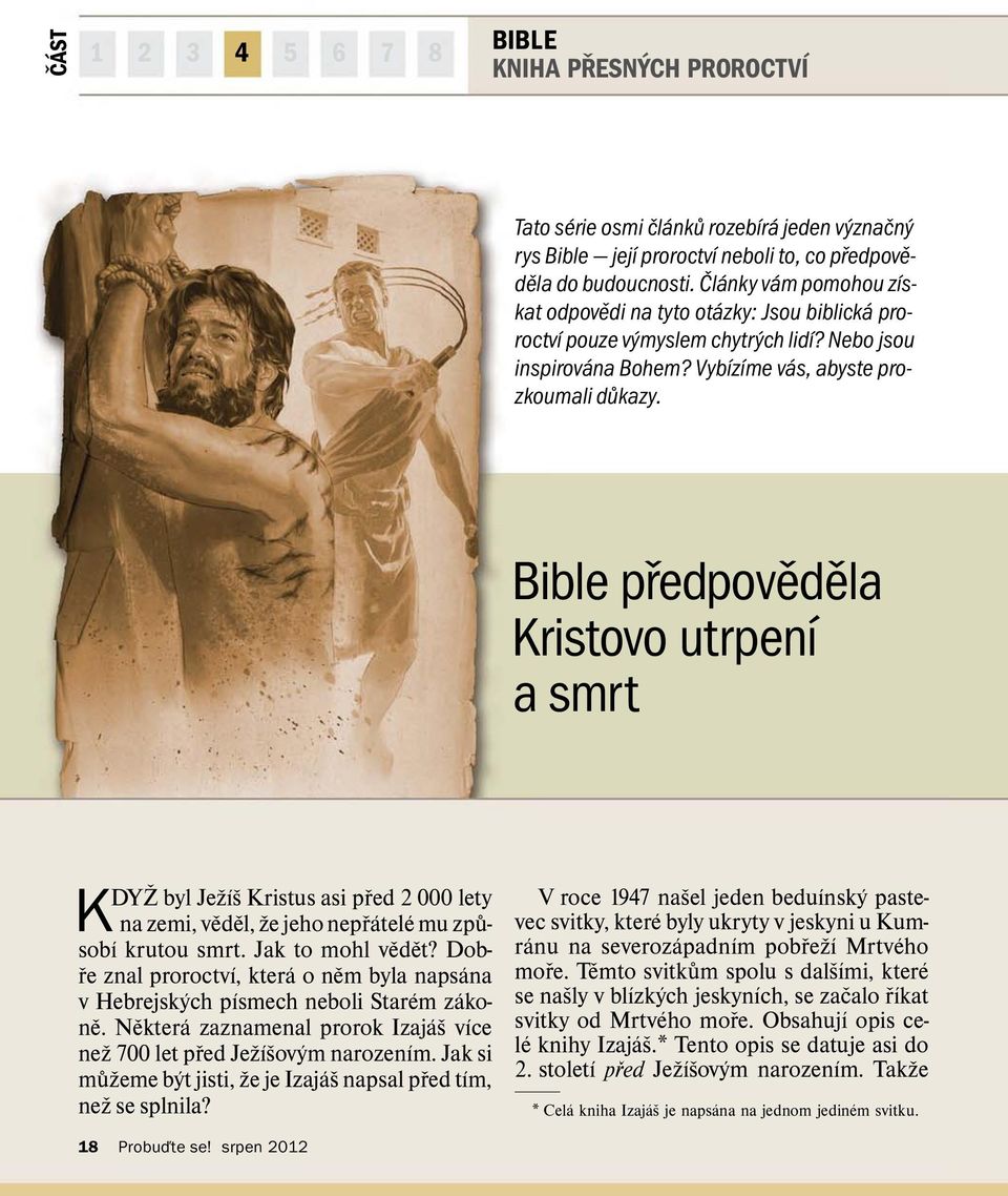 Bible predpov ed ela Kristovo utrpen ı asmrt K DYZbylJe z ı skristusasip red 2 000 lety na zemi, ved el, ze jeho nepr atel emuzp u- sob ıkrutousmrt.jaktomohlv edet?