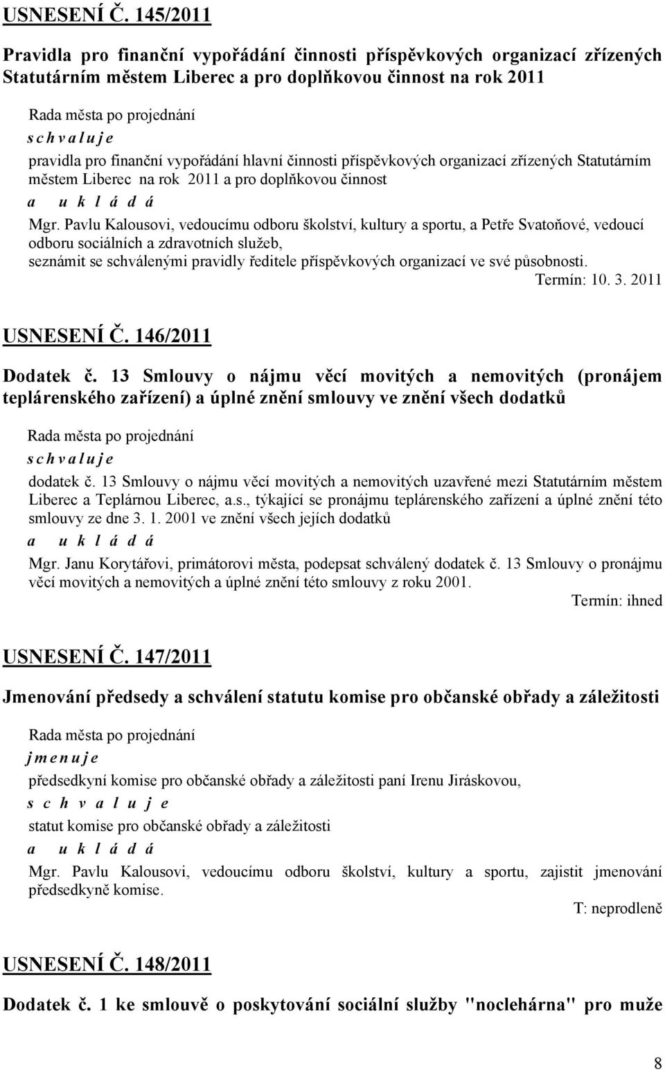 příspěvkových organizací zřízených Statutárním městem Liberec na rok 2011 a pro doplňkovou činnost Mgr.
