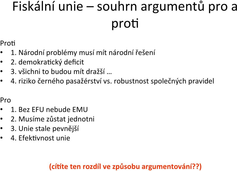 všichni to budou mít dražší 4. riziko černého pasažérství vs.