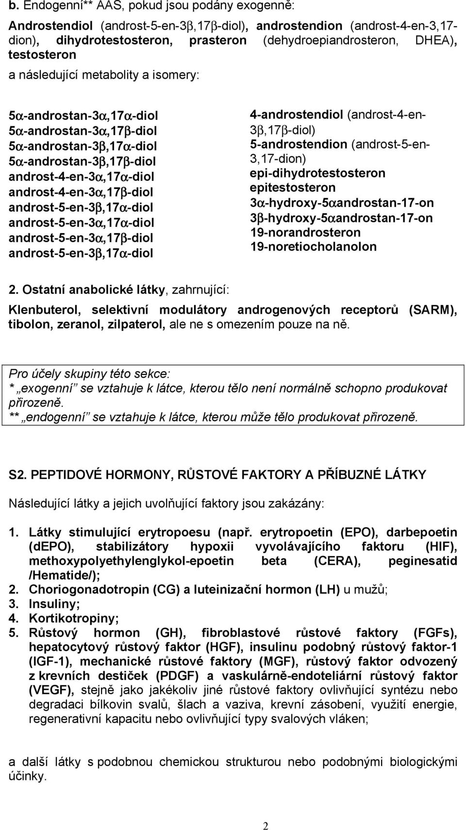 androst-5-en-3β,17α-diol androst-5-en-3α,17α-diol androst-5-en-3α,17β-diol androst-5-en-3β,17α-diol 4-androstendiol (androst-4-en- 3β,17β-diol) 5-androstendion (androst-5-en- 3,17-dion)