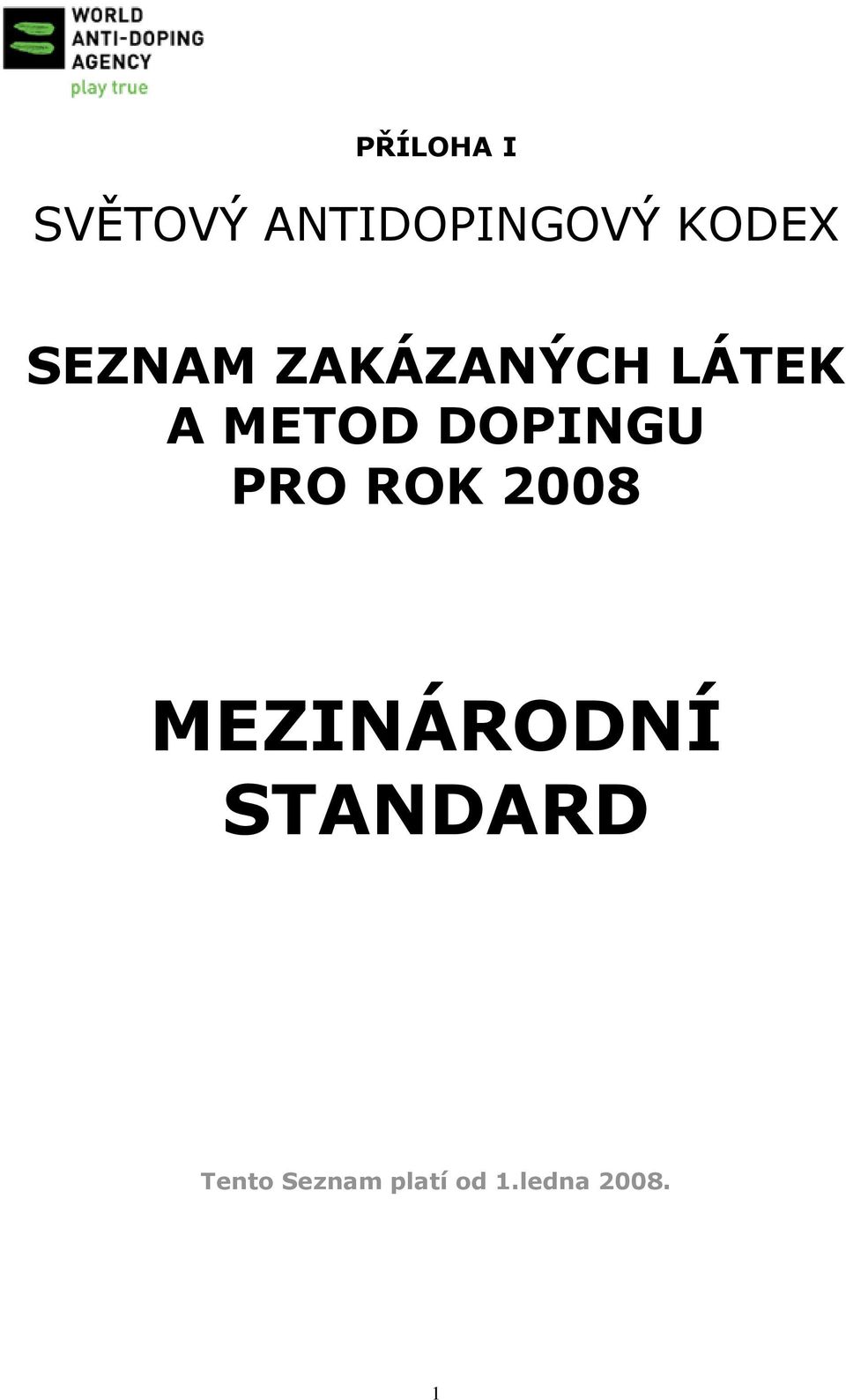 DOPINGU PRO ROK 2008 MEZINÁRODNÍ