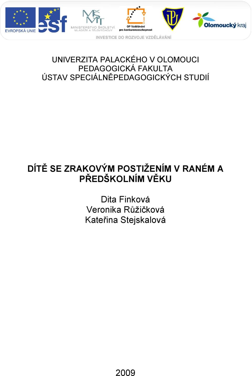 SE ZRAKOVÝM POSTIŢENÍM V RANÉM A PŘEDŠKOLNÍM VĚKU