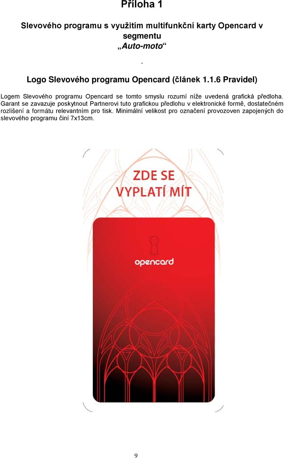 1.6 Pravidel) Logem Slevového programu Opencard se tomto smyslu rozumí níže uvedená grafická předloha.