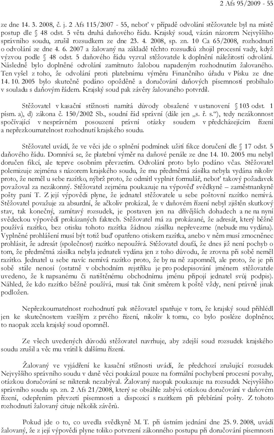 /2008, rozhodnutí o odvolání ze dne 4. 6. 2007 a žalovaný na základě těchto rozsudků zhojil procesní vady, když výzvou podle 48 odst.