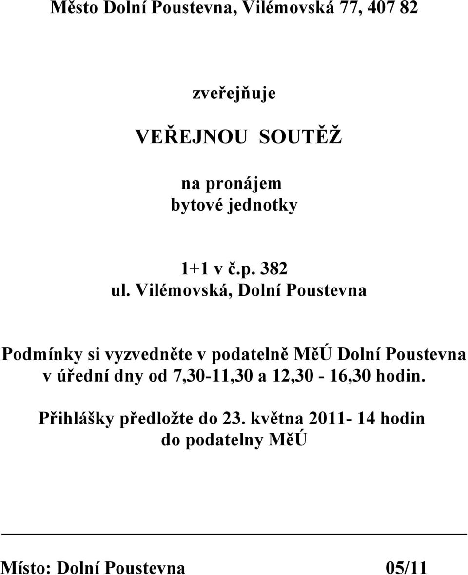 Vilémovská, Dolní Poustevna Podmínky si vyzvedněte v podatelně MěÚ Dolní Poustevna v