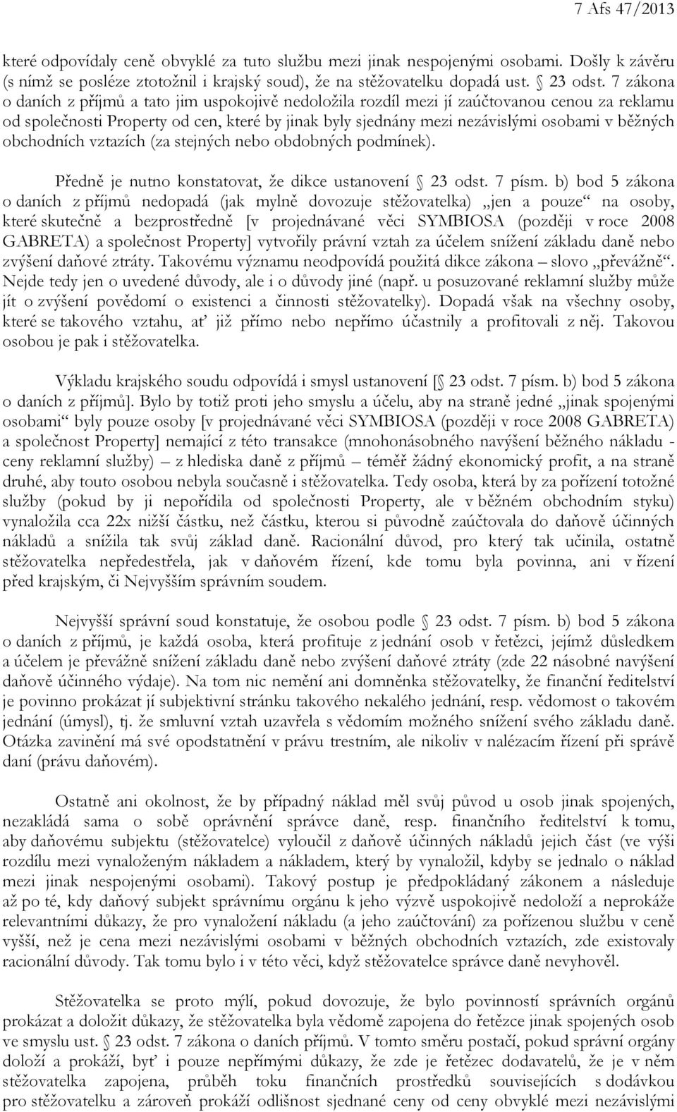 obchodních vztazích (za stejných nebo obdobných podmínek). Předně je nutno konstatovat, že dikce ustanovení 23 odst. 7 písm.