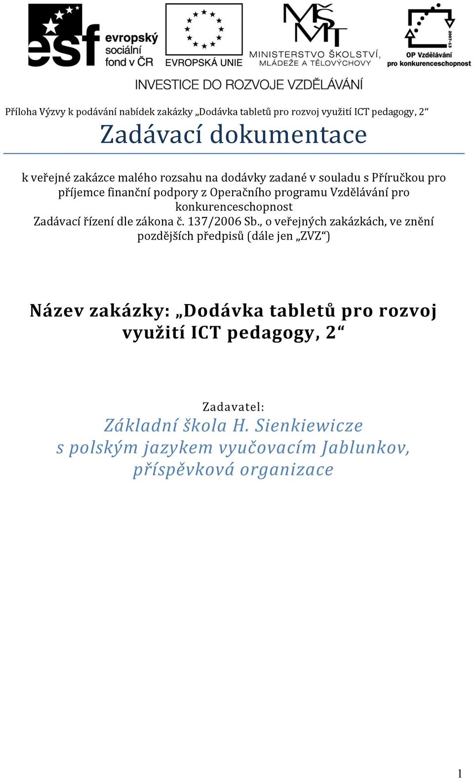 Zadávací řízení dle zákona č. 137/2006 Sb.